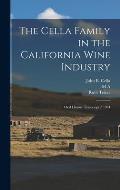 The Cella Family in the California Wine Industry: Oral History Transcript / 1984