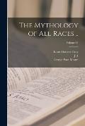 The Mythology of all Races ..; Volume 11