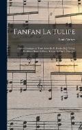Fanfan la tulipe; op?ra comique en trois actes de P. Ferrier et J. Pr?vel. Partition chant et piano transcrite par L. Rouques