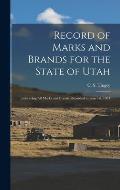 Record of Marks and Brands for the State of Utah: Embracing all Marks and Brands Recorded to June 1st, 1901