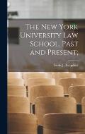 The New York University law School, Past and Present;
