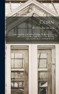 Corn; Growing, Judging, Breeding, Feeding, Marketing; for the Farmer and Student of Agriculture, a Text-book for Agricultural Colleges and High School
