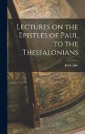 Lectures on the Epistles of Paul to the Thessalonians
