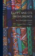 Egypt and its Monuments; Pharaohs, Fellahs and Explorers