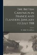 The British Campaign in France and Flanders, January to July 1918