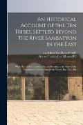 An Historical Account of the ten Tribes, Settled Beyond the River Sambatyon in the East: With Many Other Curious Matters Relating to the State of the