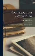 Cartularium Saxonicum: A Collection of Charters Relating to Anglo-Saxon History