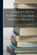 Charles Reign Scoville The Man And His Message