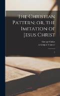 The Christian Pattern: or, the Imitation of Jesus Christ: 2