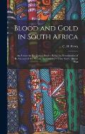 Blood and Gold in South Africa: An Answer to Dr. Conan Doyle; Being An Examination of his Account of the cause and Conduct of the South African War