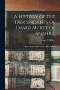 A History of the Descendants of David McKee of Anahilt: With a General Sketch of the Early McKees