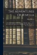 The Adventures Of Rivella: Or, The History Of The Author...of The New Atlantis. With Secret Memoirs And Manners Of Several Considerable Persons H