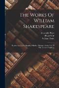 The Works Of William Shakespeare: Romeo And Juliet. Hamlet. Othello. Glossary. Index. List Of The Various Readings