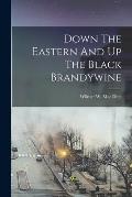 Down The Eastern And Up The Black Brandywine