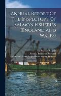 Annual Report Of The Inspectors Of Salmon Fisheries (england And Wales)