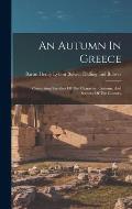 An Autumn In Greece: Comprising Sketches Of The Character, Customs, And Scenery Of The Country