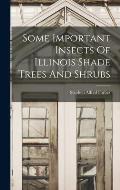 Some Important Insects Of Illinois Shade Trees And Shrubs