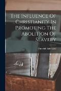 The Influence Of Christianity In Promoting The Abolition Of Slavery