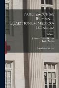 Pauli Zacchiae Romani ... Quaestionum Medico-legalium: Tomus Primus [-tertius]; Volume 1