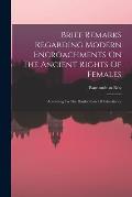 Brief Remarks Regarding Modern Encroachments On The Ancient Rights Of Females: According To The Hindoo Law Of Inheritance