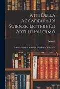 Atti Della Accademia Di Scienze, Lettere Ed Arti Di Palermo; Volume 4