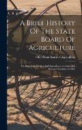 A Brief History Of The State Board Of Agriculture: The State Fair, District And Agricultural Societies And Farmers' Institutes In Ohio