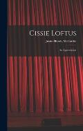 Cissie Loftus: An Appreciation