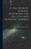 A Text-book Of General Astronomy For Colleges And Scientific Schools