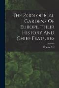 The Zoological Gardens Of Europe, Their History And Chief Features