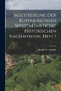 Beschreibung der Kupfer-M?nzen Westfalens nebst historischen Nachrithten. Heft I