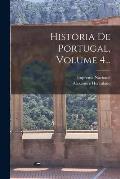 Historia De Portugal, Volume 4...