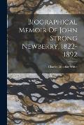 Biographical Memoir Of John Strong Newberry, 1822-1892