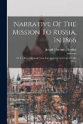 Narrative Of The Mission To Russia, In 1866: Of The Hon. Gustavus Vasa Fox, Assistant-secretary Of The Navy
