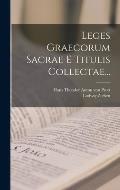 Leges Graecorum Sacrae E Titulis Collectae...