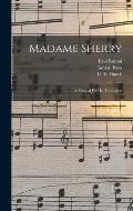 Madame Sherry: A Musical Play In Three Acts