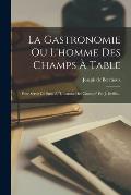 La Gastronomie Ou L'homme Des Champs ? Table: Pour Servir De Suite ? l'homme Des Champs Par J. Delille...