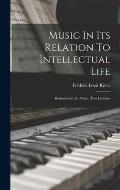 Music In Its Relation To Intellectual Life: Romanticism In Music. Two Lectures
