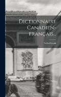 Dictionnaire Canadien-fran?ais...