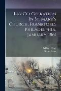 Lay Co-operation In St. Mark's Church, Frankford, Philadelphia, January, 1861