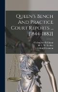 Queen's Bench And Practice Court Reports ... [1844-1882]
