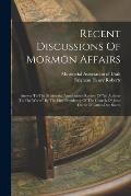 Recent Discussions Of Mormon Affairs: Answer To The Ministerial Association's Review Of an Address To The World By The First Presidency Of The Churc