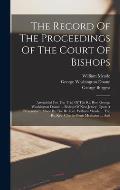 The Record Of The Proceedings Of The Court Of Bishops: Assembled For The Trial Of The Rt. Rev. George Washington Doane ... Bishop Of New Jersey, Upon