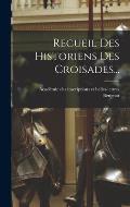 Recueil Des Historiens Des Croisades...