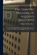 The Osmotic Pressure Of Aqueous Solutions: Report On Investigations Made In The Chemical Laboratory Of The Johns Hopkins University During The Years 1