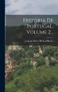 Hist?ria De Portugal, Volume 2...