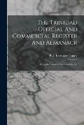 The Trinidad Official And Commercial Register And Almanack: Compiled From Official Records, Etc