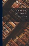 Captain Jackman: Or, A Tale Of Two Tunnels