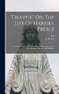 draveil Or, The Life Of Harriet Preble: Containing Portions Of Her Correspondence, Journal And Other Writings, Literary And Religious