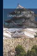 Vijf Jaren In Japan (1857 - 1863.): Bijdragen Tot De Kennis Van Het Japansche Keizerrijk En Zijne Bevolking...