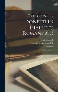 Duecento Sonetti In Dialetto Romanesco: ...: Volume Unico...